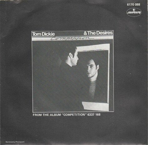 Tom Dickie & The Desires - Competition + Burnin' Up (Vinylsingle)