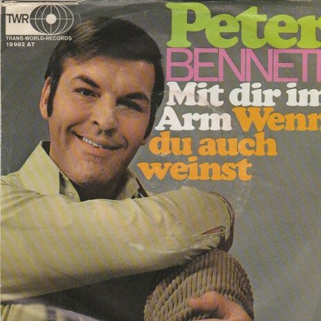 Peter Bennett - Mit Dir Im Arm + Wenn Du Auch Weinst (Vinylsingle)