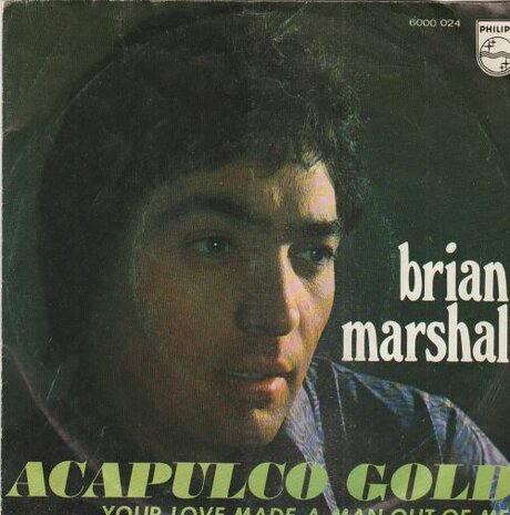 Brian Marshall - Acapulco gold + Your love made a man out of me (Vinylsingle)