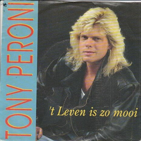 Tony Peroni - T Leven Is Zo Mooi + 'T Leven Is Zo Mooi (Vinylsingle)