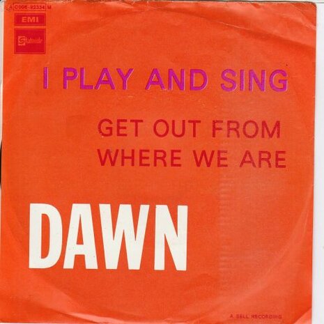 Dawn - I play and sing + Get out from where we are (Vinylsingle)