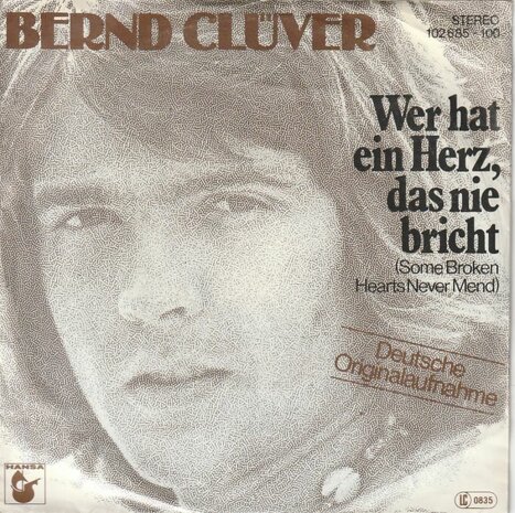 Bernd Cluver - Wer Hat Ein Herz, Das Nie Bricht +Alles Was Ich Will (Vinylsingle)