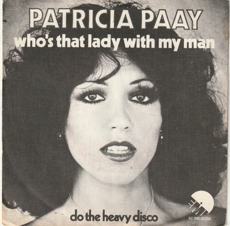 Patricia Paay - Who's that lady with my man + Do the heavy disco (Vinylsingle)