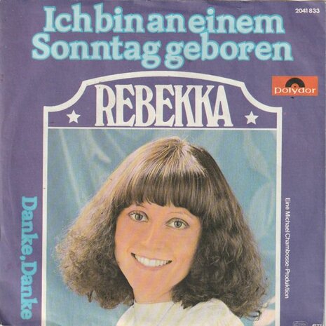 Rebekka - Ich Bin An Einem Sonntag Geboren + Danke, Danke (Vinylsingle)