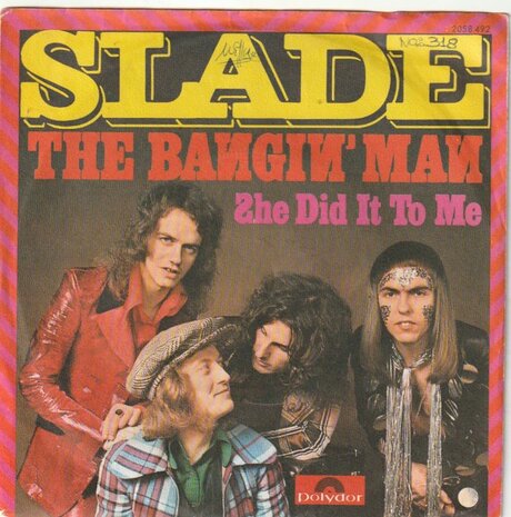 Slade - The Bangin' man + She did it to me (Vinylsingle)