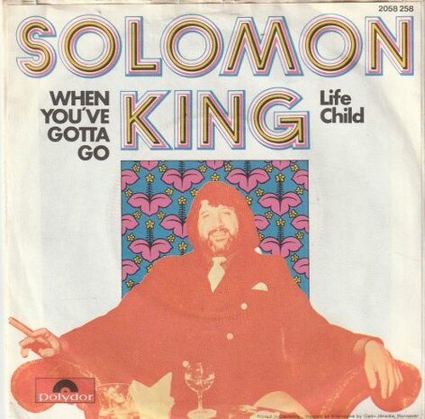 Solomon King - When You've Gotta Go + Life Child (Vinylsingle)