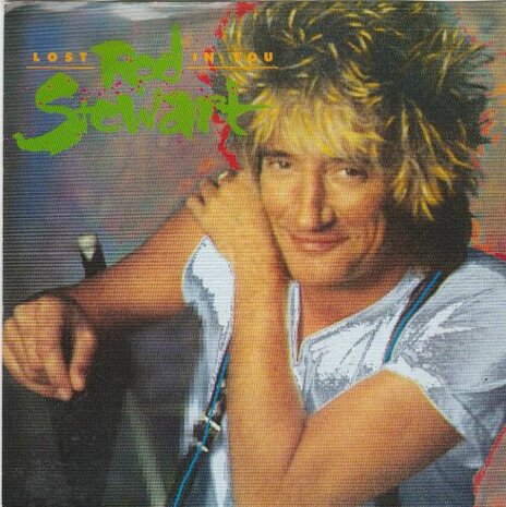 Rod Stewart - Lost in you + Almost illegal (Vinylsingle)