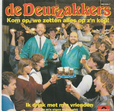 Deurzakkers - Kom op we zetten alles op zijn kop + Ik drink met m'n vrienden (Vinylsingle)